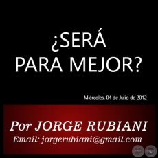 SER PARA MEJOR? - Por JORGE RUBIANI - Mircoles, 04 de Julio de 2012